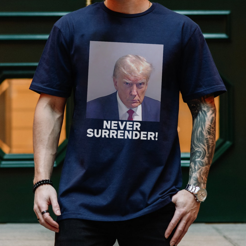 Never Surrender shirt, Donald Trump shirt, Trump Supporter shirt