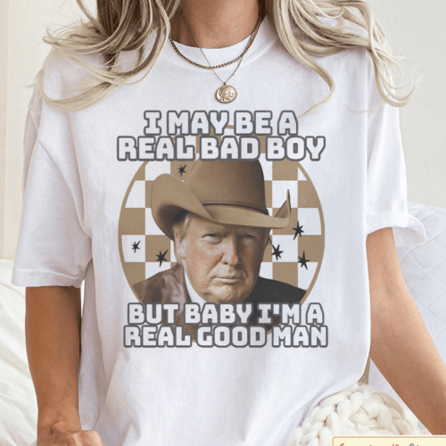 I May Be A Real Bad Boy Trump shirt, Cowboy President Unisex shirtshirt, Trump 2024 shirt, Trump Supporter shirt (Copy)