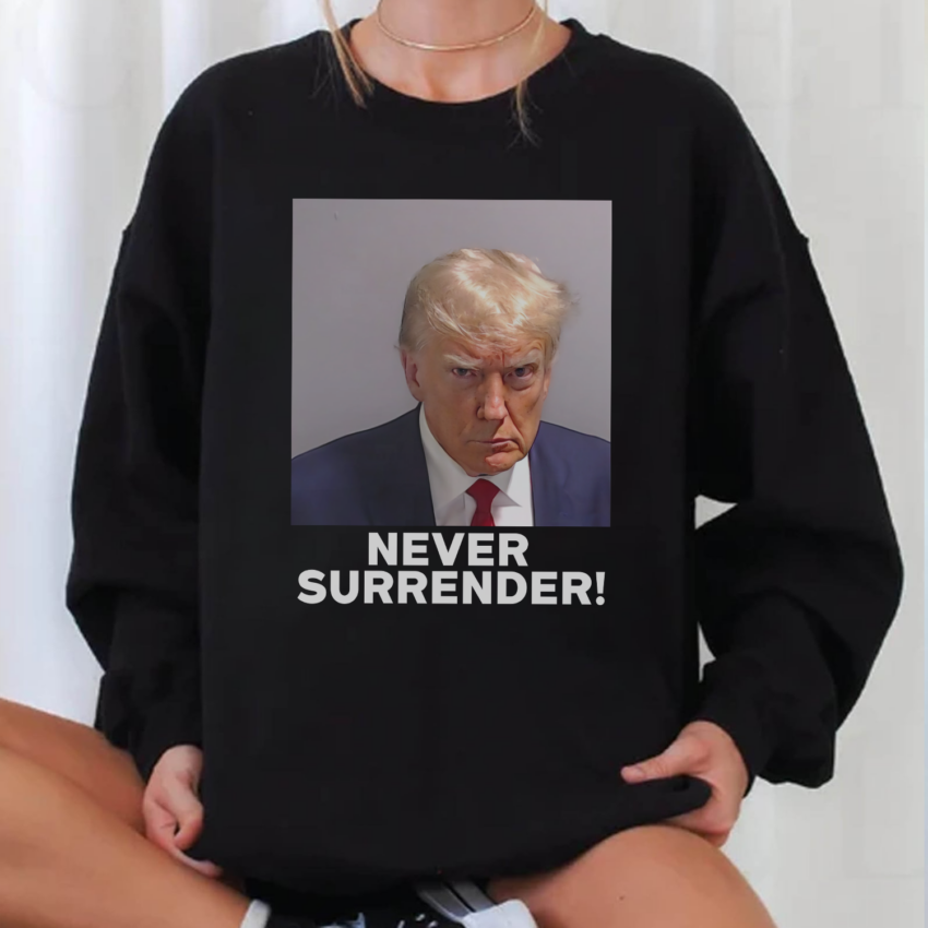 Never Surrender shirt, Donald Trump shirt, Trump Supporter shirt