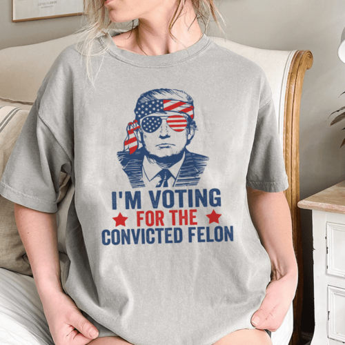 I’m Voting For The Convicted Felon Shirt, Donald Trump Shirt, Trump Supporter Shirt