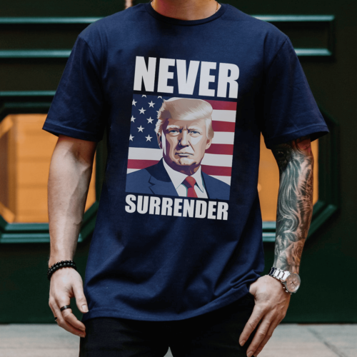 Never Surrender shirt, Trump MAGA Unisex shirt, Donalad Trump shirt, Trump Supporter shirt