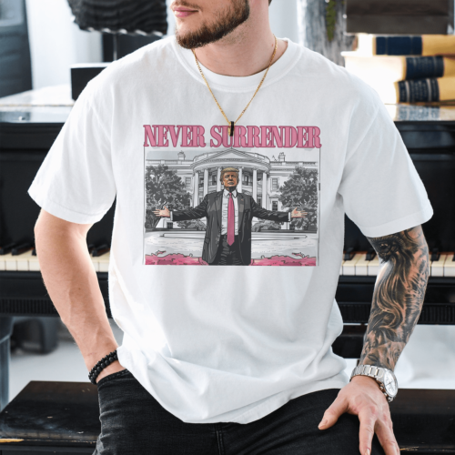 Trump Never Surrender shirt, Donald Trump in White House Unisex shirt, Trump Supporter shirt