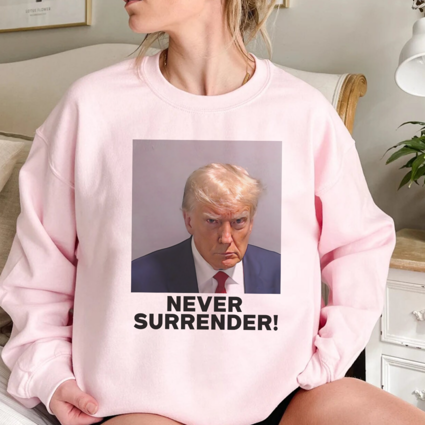 Never Surrender shirt, Donald Trump shirt, Trump Supporter shirt